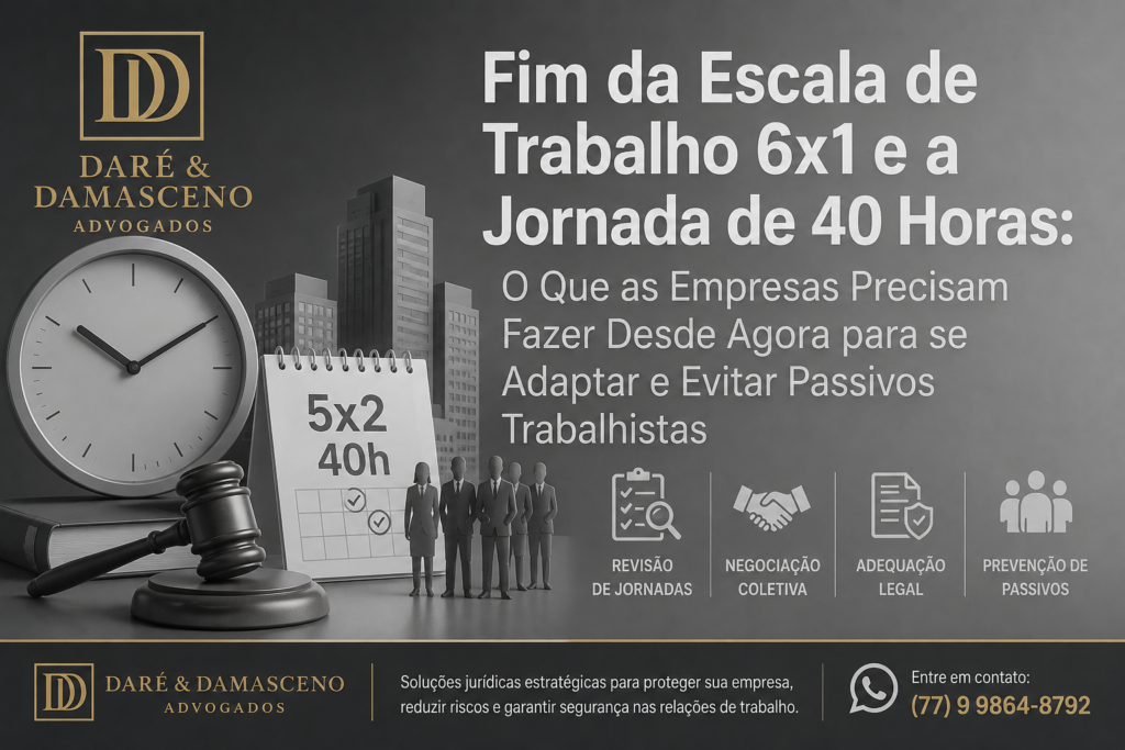 Fim da Escala de Trabalho 6×1 e a Jornada de 40 Horas: O Que as Empresas Precisam Fazer Desde Agora para se Adaptar e Evitar Passivos Trabalhistas