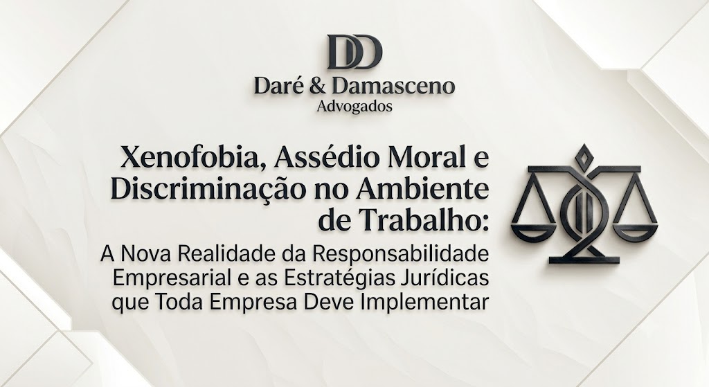 Xenofobia, Assédio Moral e Discriminação no Ambiente de Trabalho: A Nova Realidade da Responsabilidade Empresarial e as Estratégias Jurídicas que Toda Empresa Deve Implementar